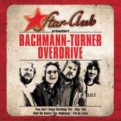 Bachman Turner Overdrive : Star-Club Präsentiert Bachman -Turner Overdrive